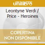 Leontyne Verdi / Price - Heroines cd