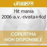 Hit mania 2006-a.v.-rivista+4cd cd