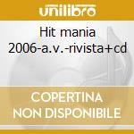 Hit mania 2006-a.v.-rivista+cd cd