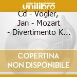 Cd - Vogler, Jan - Mozart - Divertimento K 563