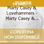 Marty Casey & Lovehammers - Marty Casey & Lovehammers cd