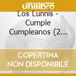 Los Lunnis - Cumple Cumpleanos (2 Cd) cd