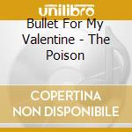 Bullet For My Valentine - The Poison cd