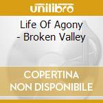 Life Of Agony - Broken Valley cd musicale di Life Of Agony