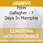 Peter Gallagher - 7 Days In Memphis cd