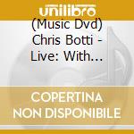 (Music Dvd) Chris Botti - Live: With Orchestra & Special Guests cd