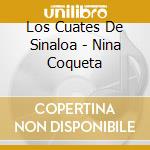 Los Cuates De Sinaloa - Nina Coqueta cd
