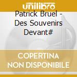 Patrick Bruel - Des Souvenirs Devant# cd