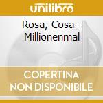 Rosa, Cosa - Millionenmal cd musicale di Rosa, Cosa