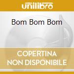 Bom Bom Bom cd