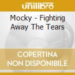 Mocky - Fighting Away The Tears cd
