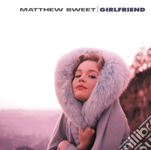 Matthew Sweet - Girlfriend (Legacy Edition) (2 Cd) cd musicale di Matthew Sweet
