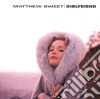 Matthew Sweet - Girlfriend (Legacy Edition) (2 Cd) cd