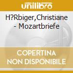 H?Rbiger,Christiane - Mozartbriefe cd