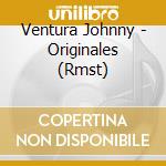 Ventura Johnny - Originales (Rmst) cd musicale di Ventura Johnny