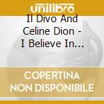 Il Divo And Celine Dion - I Believe In You (Je Crois En Toi) - Card Sleeve