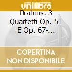Brahms: 3 Quartetti Op. 51 E Op. 67- Qui cd musicale di BUDAPEST STRING QUAR