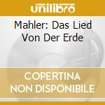 Mahler: Das Lied Von Der Erde cd musicale di Bruno Walter