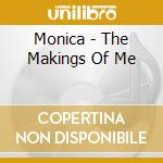 Monica - The Makings Of Me cd