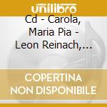 Cd - Carola, Maria Pia - Leon Reinach, Sonata In Re Minore Per Vi cd