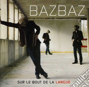 Bazbaz - Sur Le Bout De La Langue cd musicale di Bazbaz