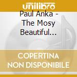 Paul Anka - The Mosy Beautiful Songs cd musicale di Paul Anka