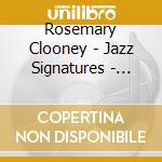 Rosemary Clooney - Jazz Signatures - Come On-A My House: Very Best Of cd musicale di Rosemary Clooney