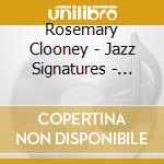Rosemary Clooney - Jazz Signatures - Come On-A My House: Very Best Of cd