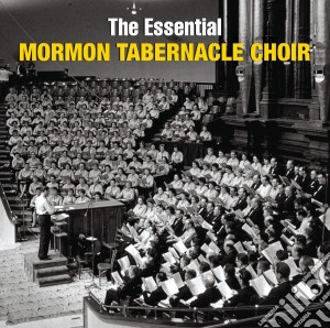 Mormon Tabernacle Choir The - The Essential Mormon Tabernacle Choir cd musicale di Mormon Tabernacle Choir The