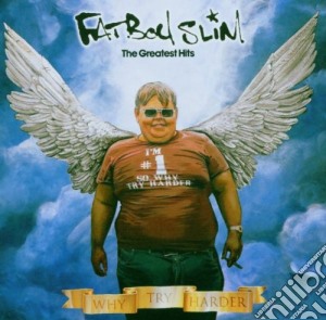 Fatboy Slim - Greatest Hits - Why Try Harder cd musicale di Slim Fatboy
