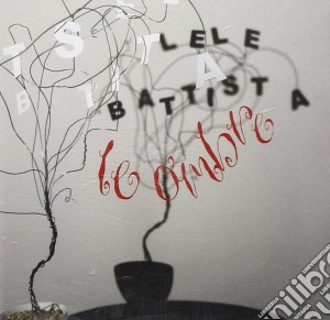 Lele Battista - Le Ombre cd musicale di Lele Battista
