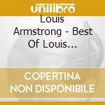 Louis Armstrong - Best Of Louis Armstrong cd musicale di Louis Armstrong