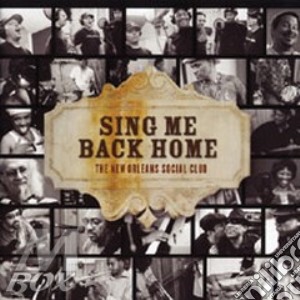 New Orleans Social Club - Sing Me Back Home cd musicale di NEW ORLEANS SOCIAL CLUB