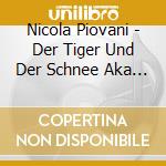 Nicola Piovani - Der Tiger Und Der Schnee Aka Tiger And The Snow / O.S.T. cd musicale di Nicola Piovani