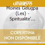 Moines Gelugpa (Les) - Spiritualite' - Chants Sacres Du Tibet