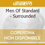 Men Of Standard - Surrounded cd musicale di Men Of Standard