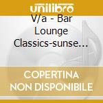 V/a - Bar Lounge Classics-sunse (2 Cd) cd