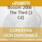 Booom 2006 - The Third (2 Cd) cd