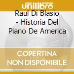 Raul Di Blasio - Historia Del Piano De America cd