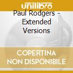 Paul Rodgers - Extended Versions cd musicale di Paul Rodgers