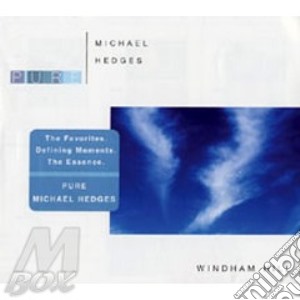 Michael Hedges - Pure Michael Hedges cd musicale di Michael Hedges