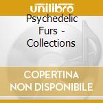 Psychedelic Furs - Collections cd musicale di Furs Psychedelic