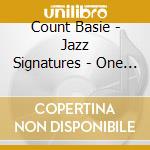 Count Basie - Jazz Signatures - One O'Clock Jump: Very Best Of cd musicale di Count Basie