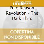 Pure Reason Revolution - The Dark Third cd musicale di Pure Reason Revolution