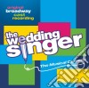 Wedding Singer (The): The Musical Comedy (Original Broadway Cast Recording) / O.S.T. cd