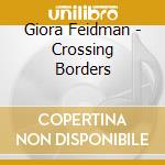 Giora Feidman - Crossing Borders cd musicale di Giora Feidman