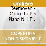 Beethoven - Concerto Per Piano N.1 E 2 cd