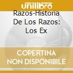 Razos-Historia De Los Razos: Los Ex cd