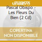 Pascal Obispo - Les Fleurs Du Bien (2 Cd) cd