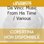 Da Vinci: Music From His Time / Various cd